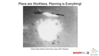 @ 
Plans are Worthless, Planning is Everything! 
Captain Edwin Atterberry Shot Down August 1967- Wikipedia  