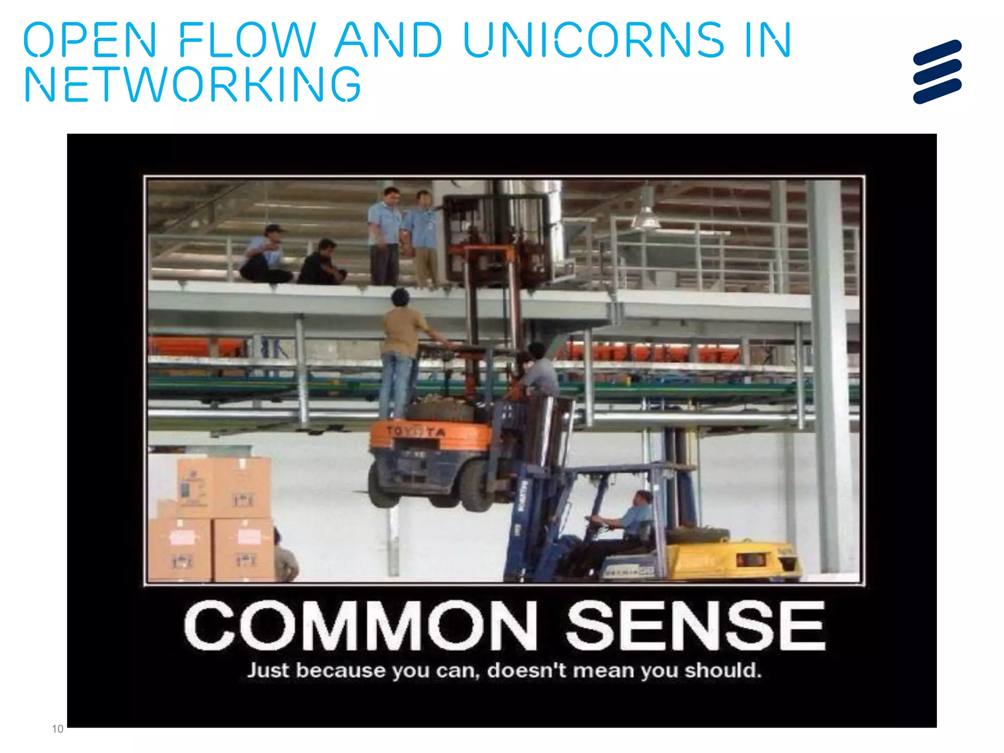 Open flow and unicorns in 
networking 
10 
NFV possibilities 
 