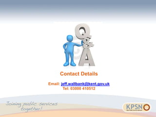 Contact Details
Email: jeff.wallbank@kent.gov.uk
Tel: 03000 410512
 