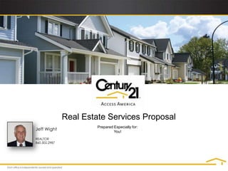 Real Estate Services Proposal Prepared Especially for: You! Jeff Wight REALTOR 860.302.2987 