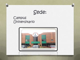 Sede:
Campus
Universitario
 