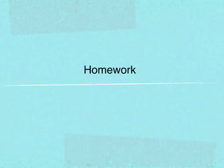 Homework
 