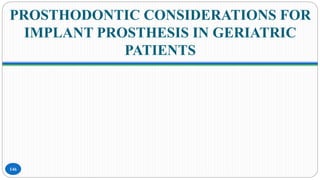 PROSTHODONTIC CONSIDERATIONS FOR
IMPLANT PROSTHESIS IN GERIATRIC
PATIENTS
146
 