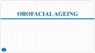 OROFACIALAGEING
44
 