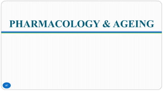 PHARMACOLOGY & AGEING
87
 