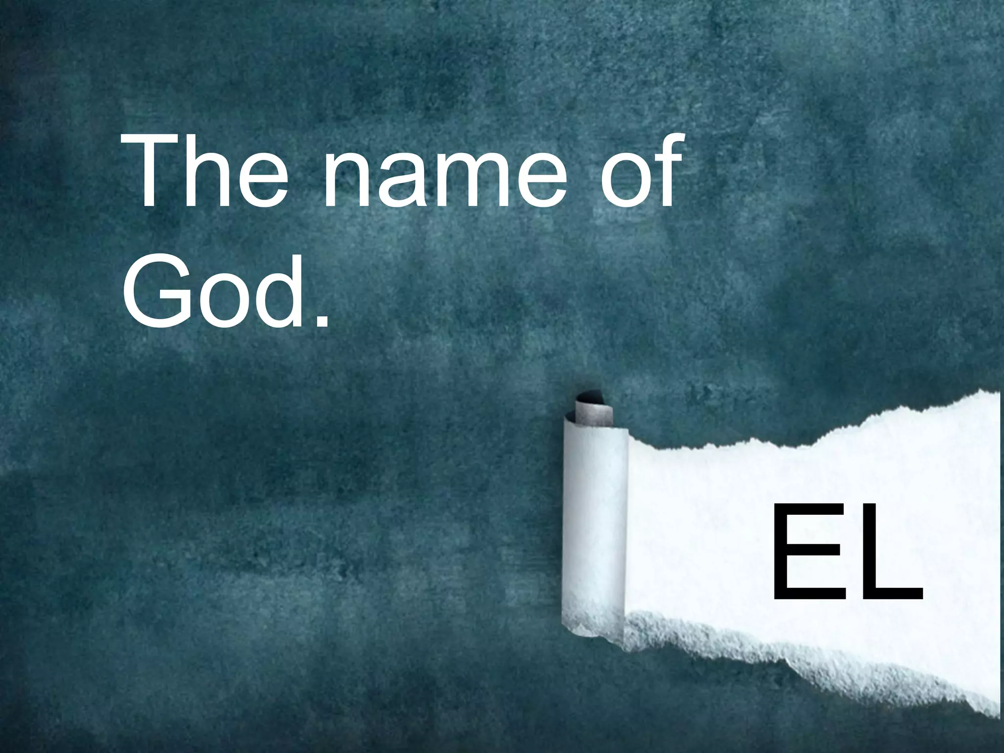The name of
God.

              EL
 