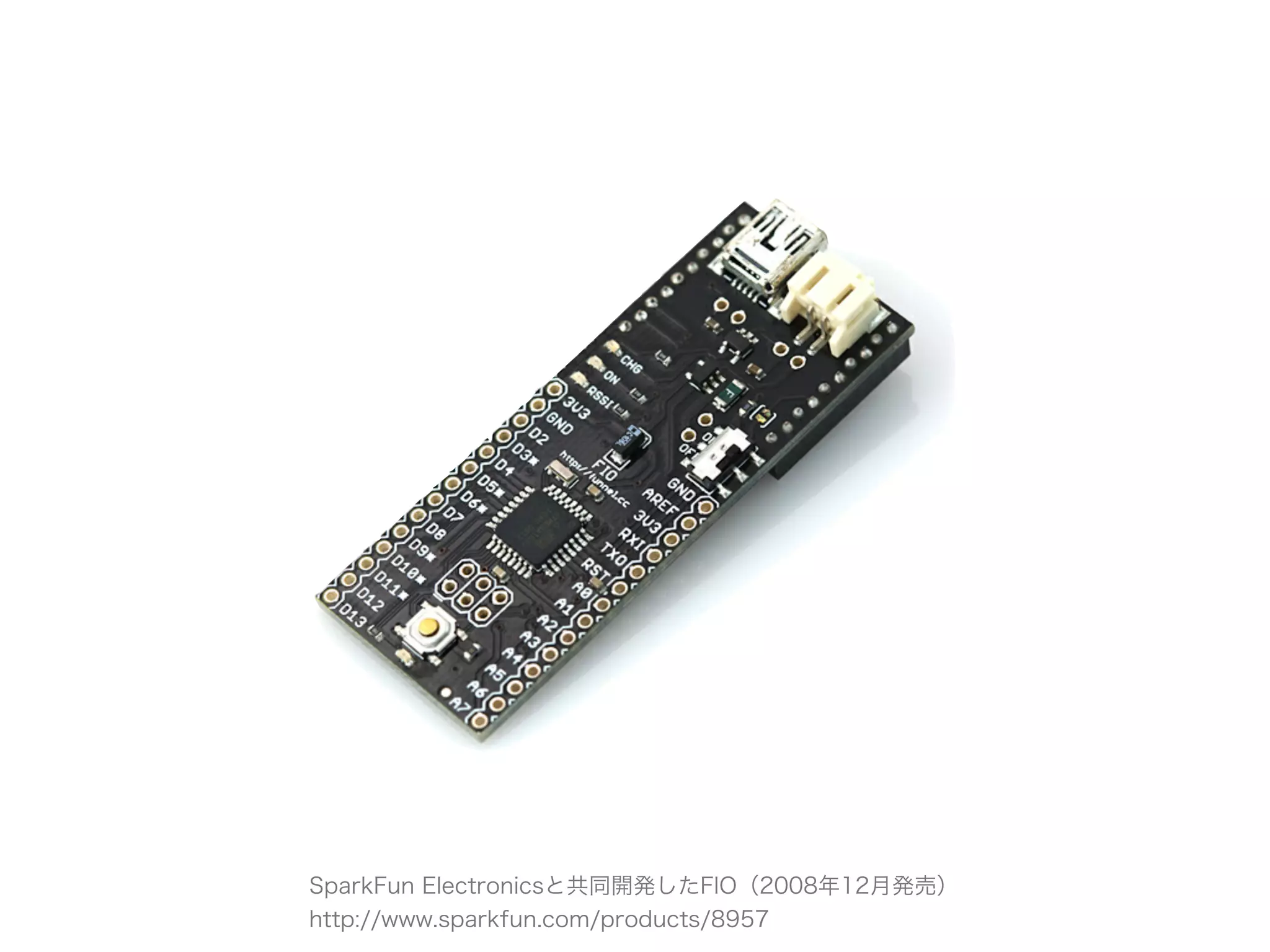 SparkFun Electronicsと共同開発したFIO（2008年12月発売）
http://www.sparkfun.com/products/8957
 
