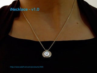 iNecklace - v1.0




http://www.adafruit.com/products/440
 