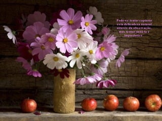 Pode-se tentar capturar esta delicadeza natural através da observação, mas tentar imitá-la é improdutivo.  