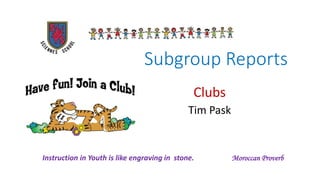 Subgroup Reports
Clubs
Tim Pask
I've Been Waiting for
This Night
Instruction in Youth is like engraving in stone. Moroccan Proverb
 