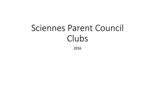 Sciennes Parent Council
Clubs
2016
 