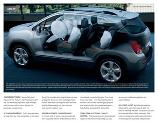 Trax LTZ in Satin Steel Metallic.
SAFETY
immediately connected into your Trax to see
if you need help — even if you can’t ask for it.
Advisors can use GPS technology to pinpoint
your exact location and request emergency
help. OnStar is standard for six months.
STABILITRAK ELECTRONIC STABILITY
CONTROL.  This standard system automatically
adapts to the environment to help you stay
YOUR SECURITY ZONE.  Some of the most
important Trax features are the ones you can’t
see. For enhanced protection, high-strength
steel forms a rigid structure around the
passenger compartment.
10 STANDARD AIR BAGS.1
  That’s more standard
air bags than any other competitor in this class.2
Every Trax includes dual-stage frontal and knee
air bags for driver and front passenger, head-
curtain side-impact air bags for front and rear
outboard passengers, and front and rear
seat-mounted side air bags.
ONSTAR AUTOMATIC CRASH RESPONSE.3
 
In a crash, built-in sensors can automatically
alert a specially trained OnStar Advisor, who is
on course in challenging weather and
road conditions.
HILL START ASSIST.  By holding the vehicle
stationary for up to two seconds after the
brake is released, Hill Start Assist gives you time
to accelerate before rolling backward. This
comes in handy when parking on city streets
or driveways with especially steep inclines.
1 Air bag inflation can cause severe injury or death to anyone too close to the air bag when it deploys. Be sure every occupant is properly restrained. Always use safety belts and the correct restraint for your child’s age and size. Even in vehicles equipped with the
Passenger Sensing System, children are safer when properly secured in a rear seat in the appropriate infant, child or booster seat. Never place a rear-facing infant restraint in the front seat of any vehicle equipped with a passenger air bag. See the Owner’s
Manual and the child safety seat instructions for more safety information.  2 Based on GM Crossover segment.  3 Visit onstar.com for details and system limitations. OnStar acts as a link to existing emergency service providers. Not all vehicles may transmit
all crash data.
 