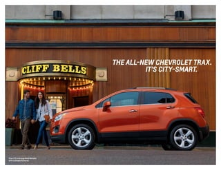 Trax LTZ in Orange Rock Metallic
with available features.
THE ALL-NEW CHEVROLET TRAX.
	IT’S CITY-SMART.
 
