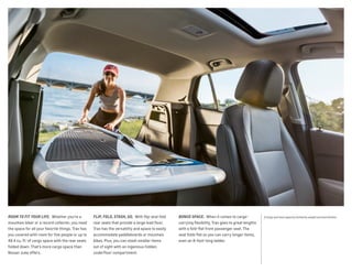 ROOM TO FIT YOUR LIFE.  Whether you’re a
mountain biker or a record collector, you need
the space for all your favorite things. Trax has
you covered with room for five people or up to
48.4 cu. ft.1
of cargo space with the rear seats
folded down. That’s more cargo space than
Nissan Juke offers.
FLIP, FOLD, STASH, GO.  With flip-and-fold
rear seats that provide a large load floor,
Trax has the versatility and space to easily
accommodate paddleboards or mountain
bikes. Plus, you can stash smaller items
out of sight with an ingenious hidden
underfloor compartment.
BONUS SPACE.  When it comes to cargo-
carrying flexibility, Trax goes to great lengths
with a fold-flat front passenger seat. The
seat folds flat so you can carry longer items,
even an 8-foot-long ladder.
1 Cargo and load capacity limited by weight and distribution. 
 