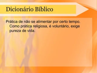  Estudo Sobre Jejum  *Definição;  *Velho Testamento;  *Novo Testamento;  *Oração pelos participantes.