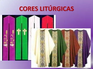 CORES LITÚRGICAS
 
