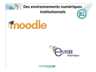 Des environnements numériques
institutionnels

 