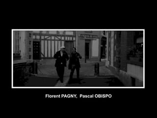 Faire, r
  Florent PAGNY, Pascal OBISPO
 