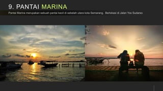 9. PANTAI MARINA
 