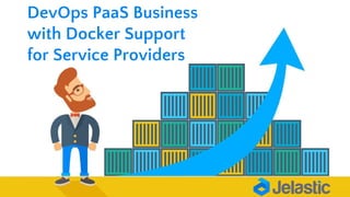 DevOps PaaS with Docker Support
for Service Providers
DevOps PaaS Business
with Docker Support
for Service Providers
 