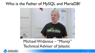 MichaelWidenius – “Monty”
Technical Adviser of Jelastic
Who is the Father of MySQL and MariaDB?
 