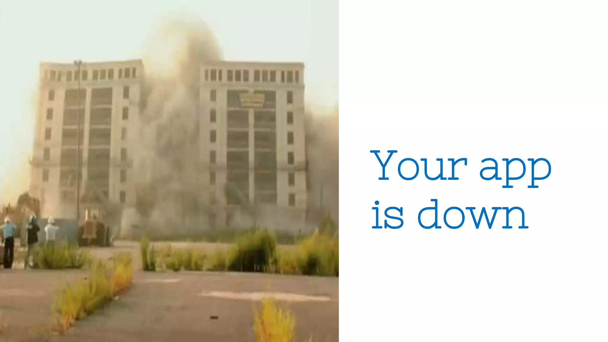 Your app
is down
 