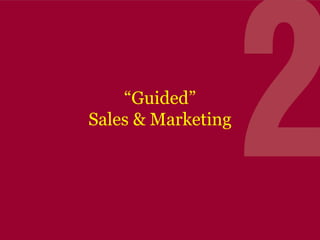 “Guided”
Sales & Marketing

 