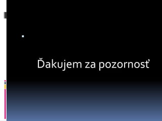 Ďakujem za pozornosť