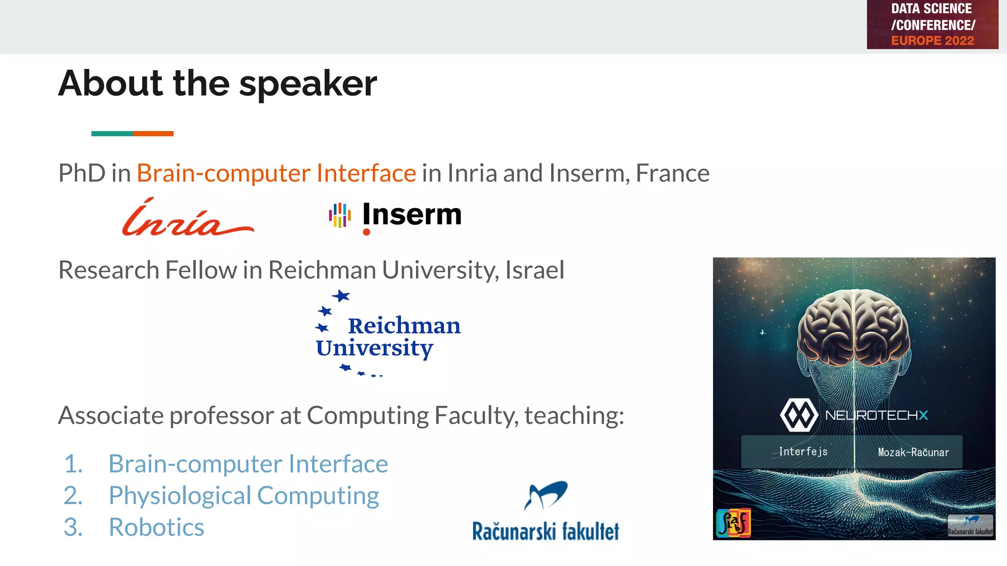 About the speaker
PhD in Brain-computer Interface in Inria and Inserm, France
Research Fellow in Reichman University, Israel
Associate professor at Computing Faculty, teaching:
1. Brain-computer Interface
2. Physiological Computing
3. Robotics
 