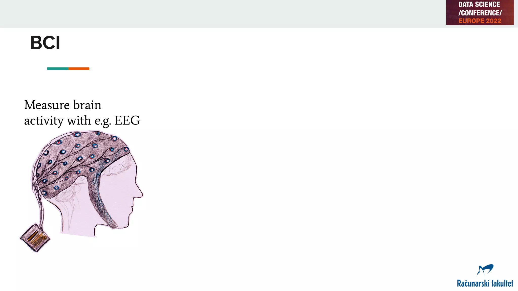 BCI
Measure brain
activity with e.g. EEG
 
