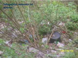 Odlagalište nedaleko od  Jelenke 