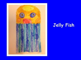 Jelly Fish
 