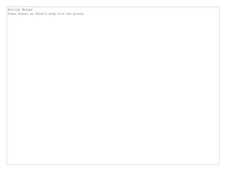 Action Notes
Scene shakes as Peter's body hits the ground
 