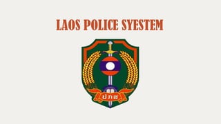 LAOS POLICE SYESTEM
 
