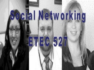Social Networking  ETEC 527  