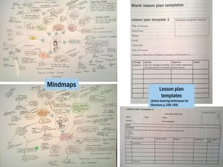Mindmaps
Lesson plan
templates
(Active learning techniques for
librarians p.108-109)
 