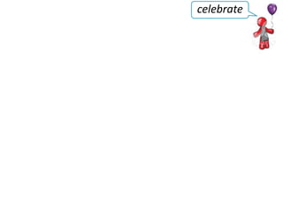 celebrate
 