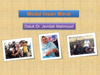 Modal Insan Moral Datuk Dr. JemilahMahmood 