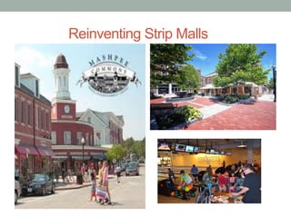 Reinventing Strip Malls
 