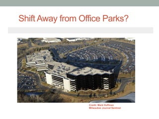 Shift Away from Office Parks?
Credit: Mark Hoffman
Milwaukee Journal Sentinel
 