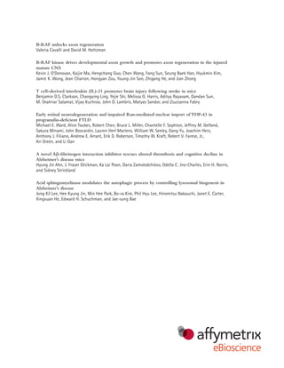 B-RAF unlocks axon regeneration 
Valeria Cavalli and David M. Holtzman 
B-RAF kinase drives developmental axon growth and promotes axon regeneration in the injured 
mature CNS 
Kevin J. O’Donovan, Kaijie Ma, Hengchang Guo, Chen Wang, Fang Sun, Seung Baek Han, Hyukmin Kim, 
Jamie K. Wong, Jean Charron, Hongyan Zou, Young-Jin Son, Zhigang He, and Jian Zhong 
T cell–derived interleukin (IL)-21 promotes brain injury following stroke in mice 
Benjamin D.S. Clarkson, Changying Ling, Yejie Shi, Melissa G. Harris, Aditya Rayasam, Dandan Sun, 
M. Shahriar Salamat, Vijay Kuchroo, John D. Lambris, Matyas Sandor, and Zsuzsanna Fabry 
Early retinal neurodegeneration and impaired Ran-mediated nuclear import of TDP-43 in 
progranulin-deficient FTLD 
Michael E. Ward, Alice Taubes, Robert Chen, Bruce L. Miller, Chantelle F. Sephton, Jeffrey M. Gelfand, 
Sakura Minami, John Boscardin, Lauren Herl Martens, William W. Seeley, Gang Yu, Joachim Herz, 
Anthony J. Filiano, Andrew E. Arrant, Erik D. Roberson, Timothy W. Kraft, Robert V. Farese, Jr., 
Ari Green, and Li Gan 
A novel Ab-fibrinogen interaction inhibitor rescues altered thrombosis and cognitive decline in 
Alzheimer’s disease mice 
Hyung Jin Ahn, J. Fraser Glickman, Ka Lai Poon, Daria Zamolodchikov, Odella C. Jno-Charles, Erin H. Norris, 
and Sidney Strickland 
Acid sphingomyelinase modulates the autophagic process by controlling lysosomal biogenesis in 
Alzheimer’s disease 
Jong Kil Lee, Hee Kyung Jin, Min Hee Park, Bo-ra Kim, Phil Hyu Lee, Hiromitsu Nakauchi, Janet E. Carter, 
Xingxuan He, Edward H. Schuchman, and Jae-sung Bae 
 