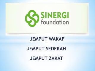 JEMPUT WAKAF
JEMPUT SEDEKAH
JEMPUT ZAKAT
 