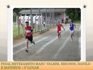 FINAL REVEZAMETO MASC: VALMIR, ERICSON, DANILO
E MATHEUS – 3º LUGAR
 
