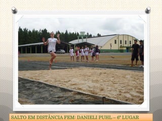 SALTO EM DISTÂNCIA FEM: DANIELI PUHL – 6º LUGAR
 