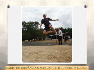SALTO EM DISTÂNCIA MASC: DANILO H JUNIOR– 3º LUGAR
 