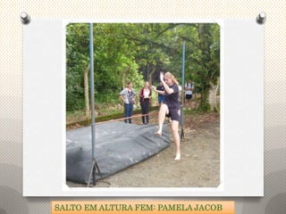 SALTO EM ALTURA FEM: PAMELA JACOB
 