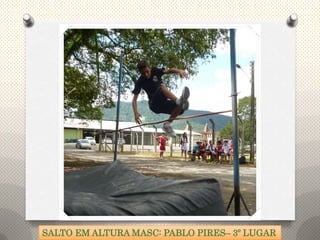 SALTO EM ALTURA MASC: PABLO PIRES– 3º LUGAR
 