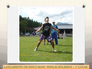 LANÇAMENTO DE DISCO MASC: WESLEI BOLEMINI – 1º LUGAR
 