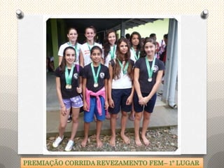 PREMIAÇÃO CORRIDA REVEZAMENTO FEM– 1º LUGAR
 
