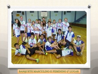 BASQUETE MASCULINO E FEMININO 2º LUGAR
 
